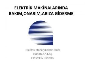 ELEKTRK MAKNALARINDA BAKIM ONARIM ARIZA GDERME Elektrik Mhendisleri