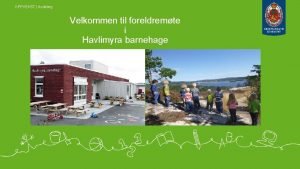 OPPVEKST Avdeling Velkommen til foreldremte i Havlimyra barnehage