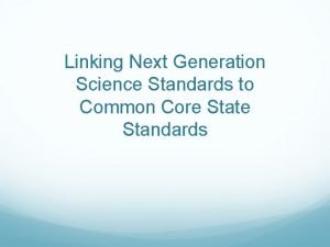 Linking Next Generation Science Standards to Common Core