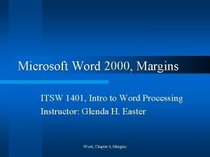 Microsoft Word 2000 Margins ITSW 1401 Intro to