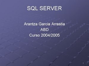 SQL SERVER Arantza Garcia Arrastia ABD Curso 20042005
