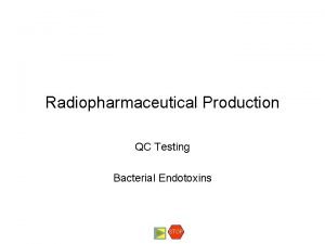 Radiopharmaceutical Production QC Testing Bacterial Endotoxins STOP Bacterial