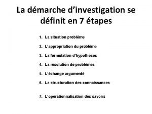 La dmarche dinvestigation se dfinit en 7 tapes