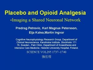 Placebo and Opioid Analgesia Imaging a Shared Neuronal