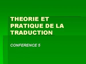 THEORIE ET PRATIQUE DE LA TRADUCTION CONFERENCE 5