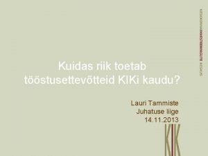 Kuidas riik toetab tstusettevtteid KIKi kaudu Lauri Tammiste