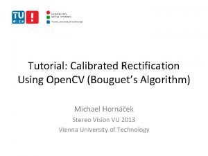 Tutorial Calibrated Rectification Using Open CV Bouguets Algorithm