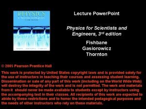 Lecture Power Point Physics for Scientists and Engineers