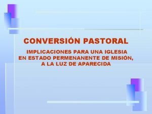 CONVERSIN PASTORAL IMPLICACIONES PARA UNA IGLESIA EN ESTADO