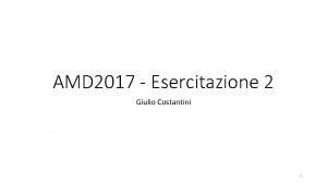 AMD 2017 Esercitazione 2 Giulio Costantini 1 Regressione