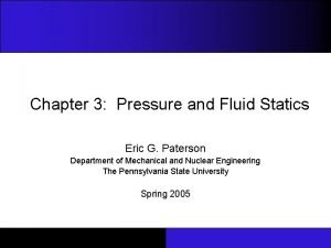 Chapter 3 Pressure and Fluid Statics Eric G