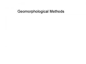 Geomorphological Methods Systems Terminology Steady State A timeinvariant