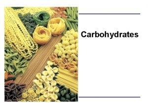 Carbohydrates Carbohydrates Hydrates of carbon C H O