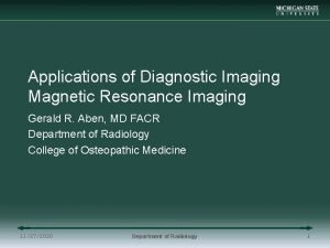 Applications of Diagnostic Imaging Magnetic Resonance Imaging Gerald