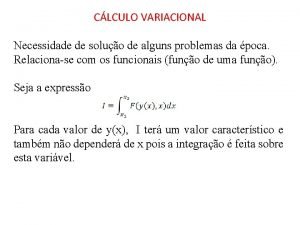 CLCULO VARIACIONAL Necessidade de soluo de alguns problemas