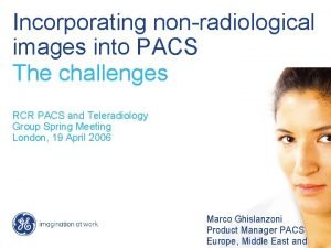 Incorporating nonradiological images into PACS The challenges RCR