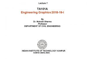 Lecture 7 TA 101 A Engineering Graphics 2018