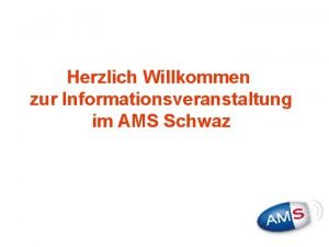 Herzlich Willkommen zur Informationsveranstaltung im AMS Schwaz bersicht
