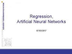 Regression Artificial Neural Networks 07032017 Regression Regression Supervised Regression Artificial Neural Networks 07032017 Regression Regression Supervised