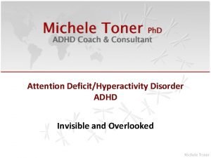 Attention DeficitHyperactivity Disorder ADHD Invisible and Overlooked Why