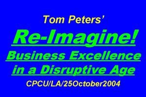 Tom Peters ReImagine Business Excellence in a Disruptive