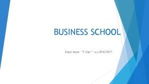 BUSINESS SCHOOL Classi terze F Cesi a s