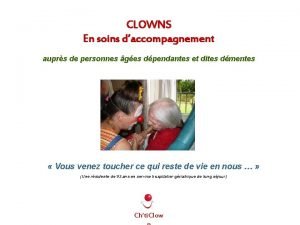 CLOWNS En soins daccompagnement auprs de personnes ges