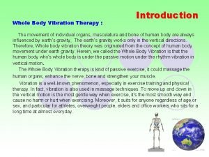 Whole Body Vibration Therapy Introduction The movement of