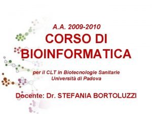 A A 2009 2010 CORSO DI BIOINFORMATICA per