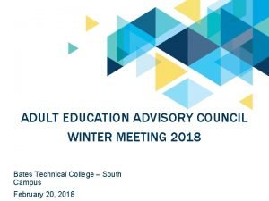 ADULT EDUCATION ADVISORY COUNCIL WINTER MEETING 2018 Bates