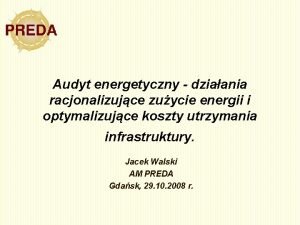 Audyt energetyczny dziaania racjonalizujce zuycie energii i optymalizujce