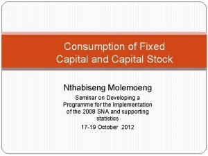 Consumption of Fixed Capital and Capital Stock Nthabiseng