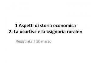 1 Aspetti di storia economica 2 La curtis