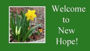 Welcome to New Hope ANNOUNCEMENTS Today Childrens Church