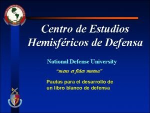 Centro de Estudios Hemisfricos de Defensa National Defense