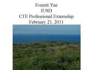 Everett Yee IUSD CTE Professional Externship February 21