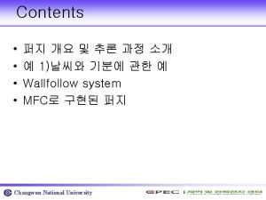 Contents 1 Wallfollow system MFC Changwon National University