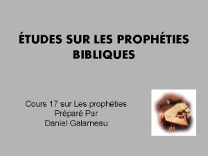 TUDES SUR LES PROPHTIES BIBLIQUES Cours 17 sur