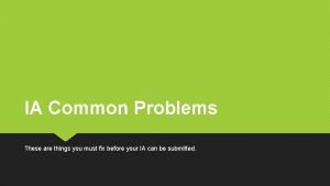 IA Common Problems These are things you must