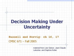 Decision Making Under Uncertainty Russell and Norvig ch