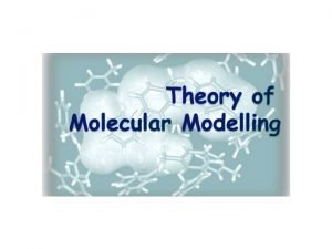 Molecular Modeling 1 Introduction to Computational Molecular Physics