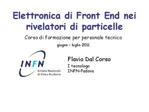 Elettronica di Front End nei rivelatori di particelle