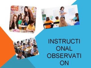 INSTRUCTI ONAL OBSERVATI ON INSTRUCTIONAL OBSERVATION is one