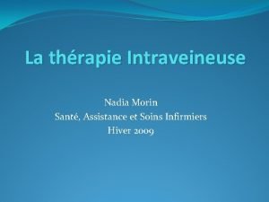 La thrapie Intraveineuse Nadia Morin Sant Assistance et