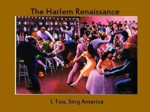 The Harlem Renaissance I Too Sing America Historical