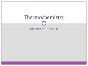 Chemistry semester 2 review unit 12 thermochemistry