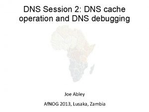 DNS Session 2 DNS cache operation and DNS