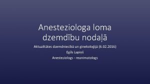 Anesteziologa loma dzemdbu noda Aktualittes dzemdniecb un ginekoloij