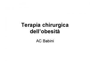 Terapia chirurgica dellobesit AC Babini Chirurgia bariatrica rappresenta