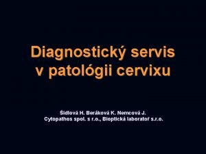 Diagnostick servis v patolgii cervixu idlov H Berkov